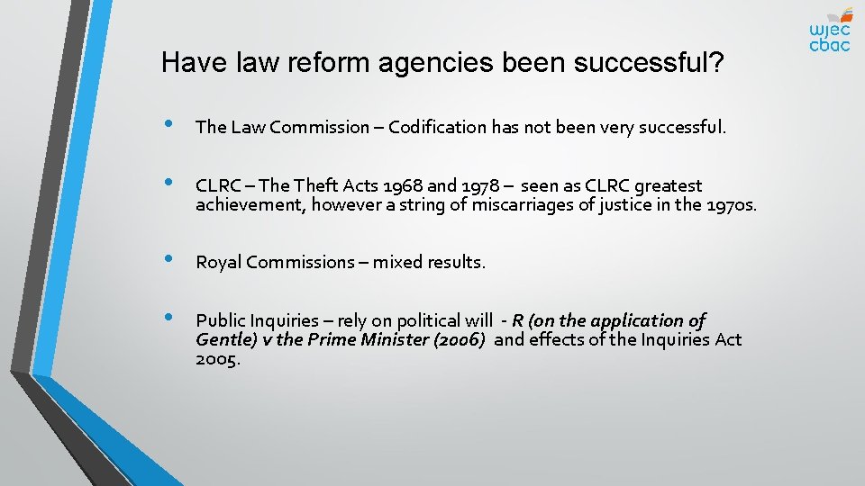 Have law reform agencies been successful? • The Law Commission – Codification has not