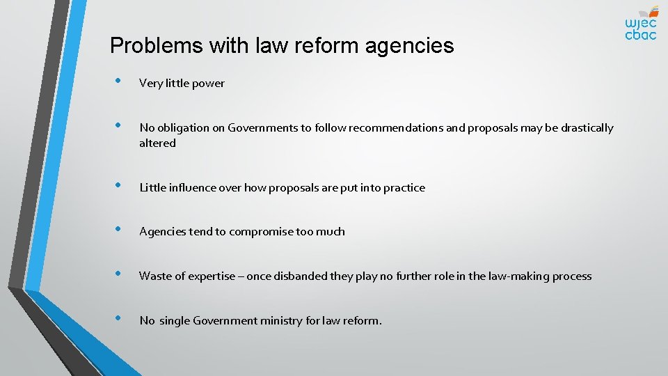 Problems with law reform agencies • Very little power • No obligation on Governments