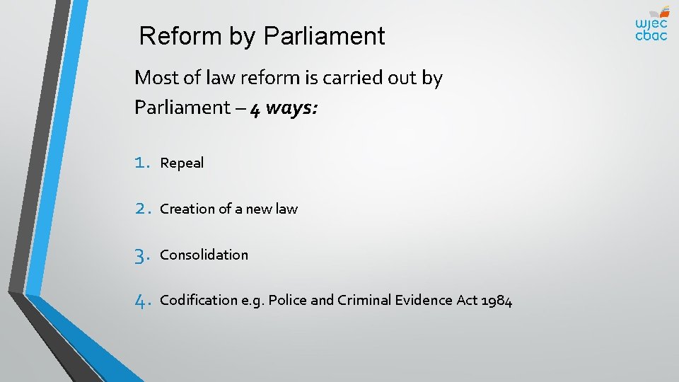 Reform by Parliament Most of law reform is carried out by Parliament – 4