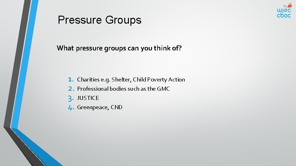 Pressure Groups What pressure groups can you think of? 1. Charities e. g. Shelter,