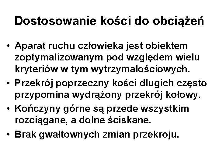 Dostosowanie kości do obciążeń • Aparat ruchu człowieka jest obiektem zoptymalizowanym pod względem wielu