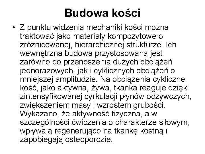 Budowa kości • Z punktu widzenia mechaniki kości można traktować jako materiały kompozytowe o