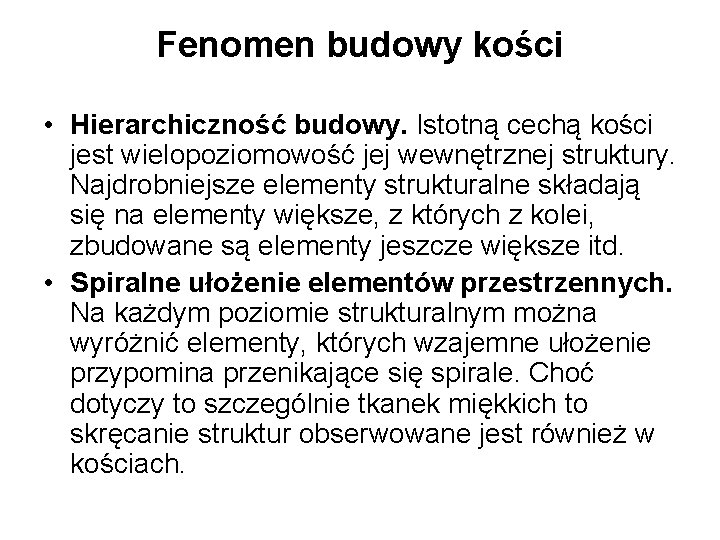 Fenomen budowy kości • Hierarchiczność budowy. Istotną cechą kości jest wielopoziomowość jej wewnętrznej struktury.