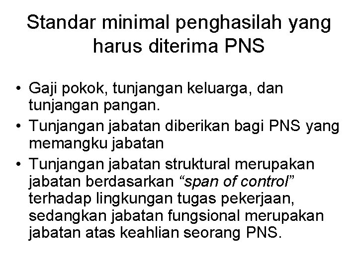 Standar minimal penghasilah yang harus diterima PNS • Gaji pokok, tunjangan keluarga, dan tunjangan