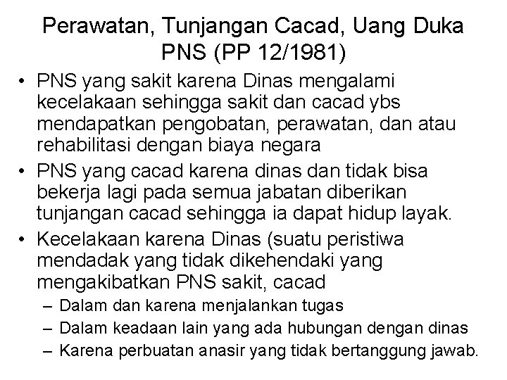 Perawatan, Tunjangan Cacad, Uang Duka PNS (PP 12/1981) • PNS yang sakit karena Dinas