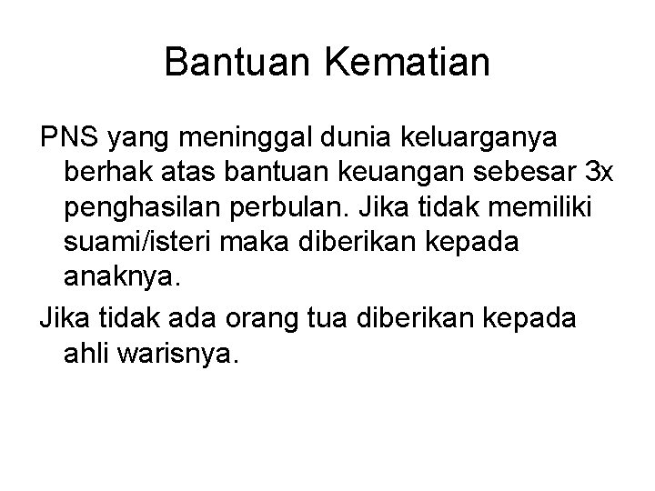 Bantuan Kematian PNS yang meninggal dunia keluarganya berhak atas bantuan keuangan sebesar 3 x