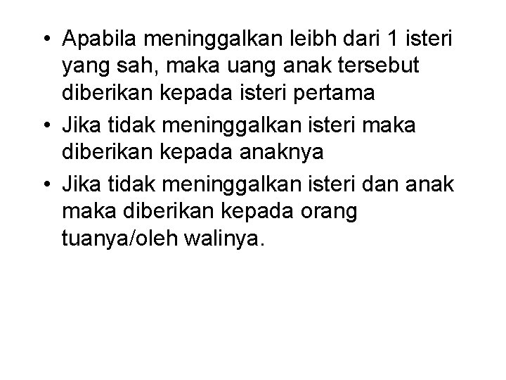  • Apabila meninggalkan leibh dari 1 isteri yang sah, maka uang anak tersebut