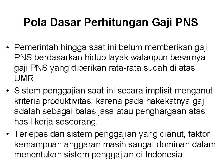 Pola Dasar Perhitungan Gaji PNS • Pemerintah hingga saat ini belum memberikan gaji PNS