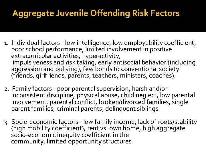 Aggregate Juvenile Offending Risk Factors 1. Individual factors - low intelligence, low employability coefficient, Aggregate Juvenile Offending Risk Factors 1. Individual factors - low intelligence, low employability coefficient,