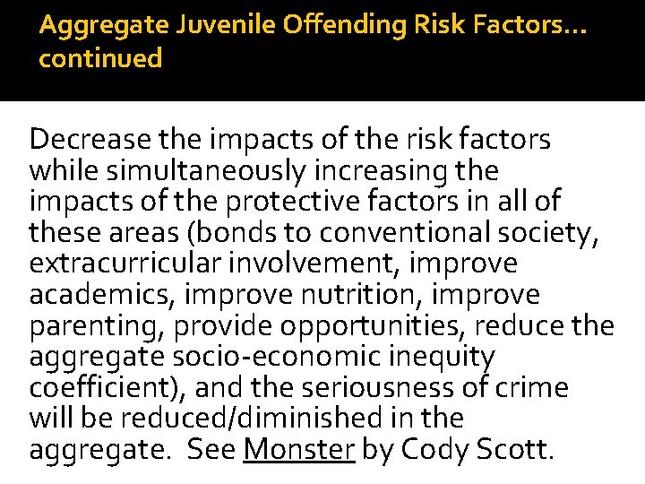 Aggregate Juvenile Offending Risk Factors… continued Decrease the impacts of the risk factors while