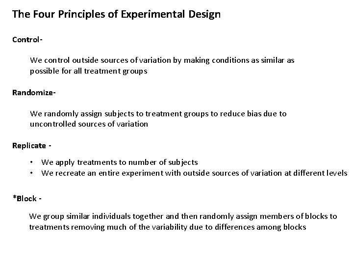 The Four Principles of Experimental Design Control- We control outside sources of variation by