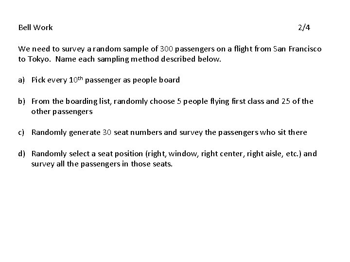 Bell Work 2/4 We need to survey a random sample of 300 passengers on