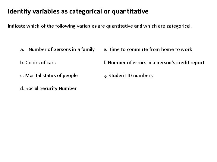 Identify variables as categorical or quantitative Indicate which of the following variables are quantitative