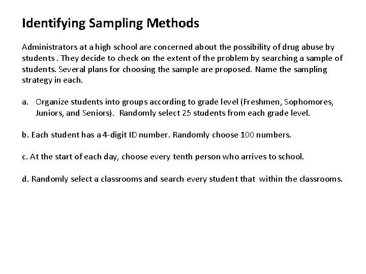 Identifying Sampling Methods Administrators at a high school are concerned about the possibility of