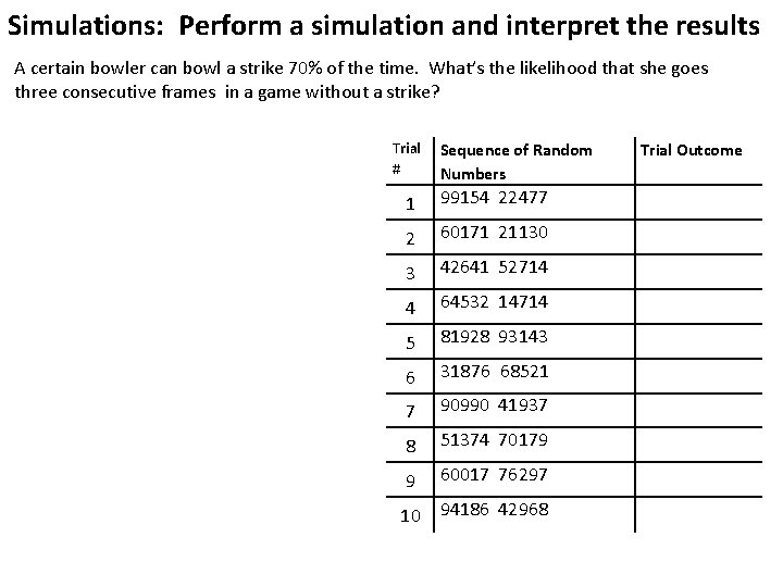 Simulations: Perform a simulation and interpret the results A certain bowler can bowl a