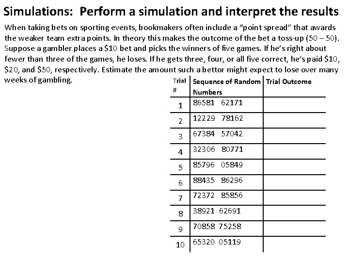 Simulations: Perform a simulation and interpret the results When taking bets on sporting events,
