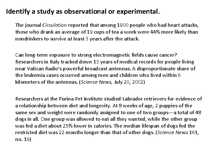 Identify a study as observational or experimental. The journal Circulation reported that among 1900
