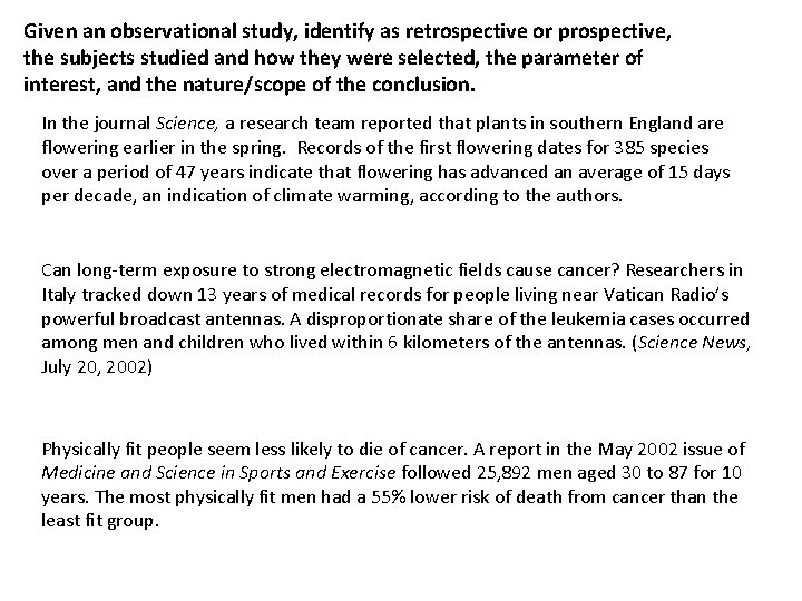 Given an observational study, identify as retrospective or prospective, the subjects studied and how