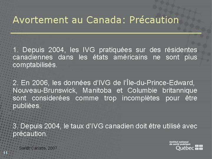 Avortement au Canada: Précaution 1. Depuis 2004, les IVG pratiquées sur des résidentes canadiennes