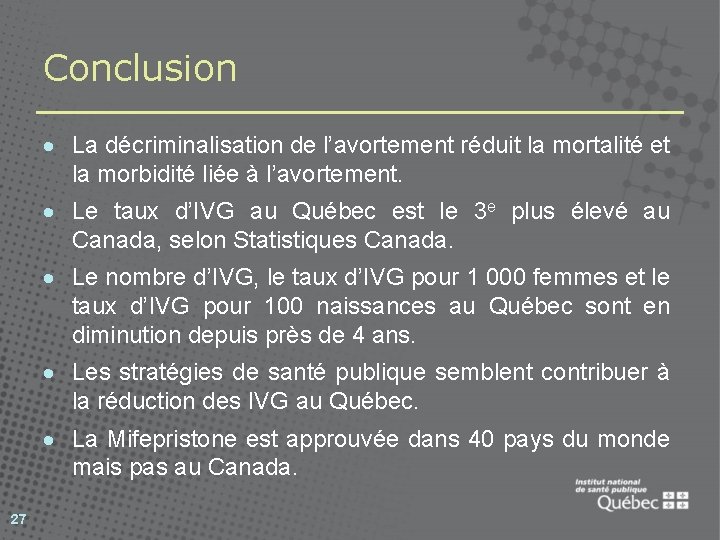 Conclusion · La décriminalisation de l’avortement réduit la mortalité et la morbidité liée à