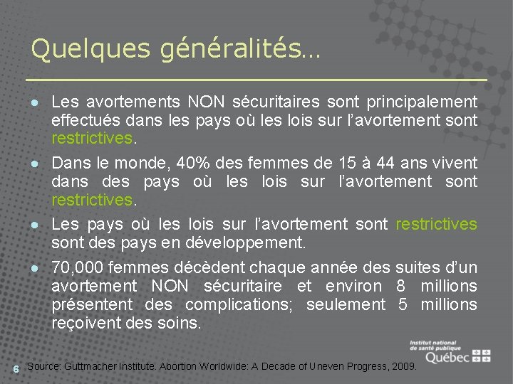 Quelques généralités… · Les avortements NON sécuritaires sont principalement effectués dans les pays où