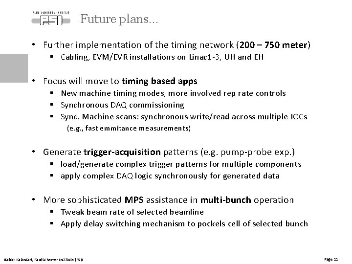 Future plans… • Further implementation of the timing network (200 – 750 meter) §