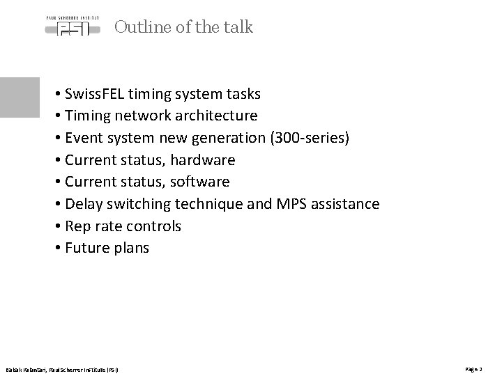 Outline of the talk • Swiss. FEL timing system tasks • Timing network architecture