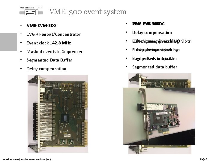 VME-300 event system • VME-EVM-300 • PCIe-EVR-300 DC VME-EVR-300 • EVG + Fanout/Concentrator •