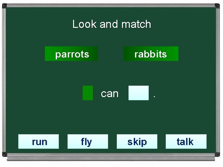 Look and match parrots rabbits сan run fly . skip talk 