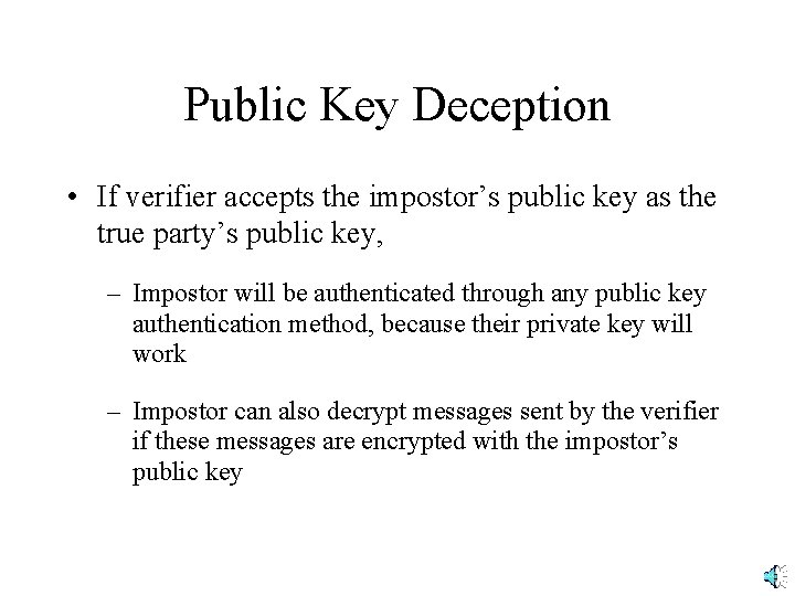 Public Key Deception • If verifier accepts the impostor’s public key as the true