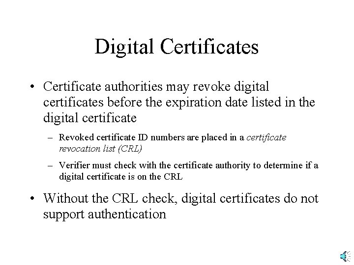 Digital Certificates • Certificate authorities may revoke digital certificates before the expiration date listed