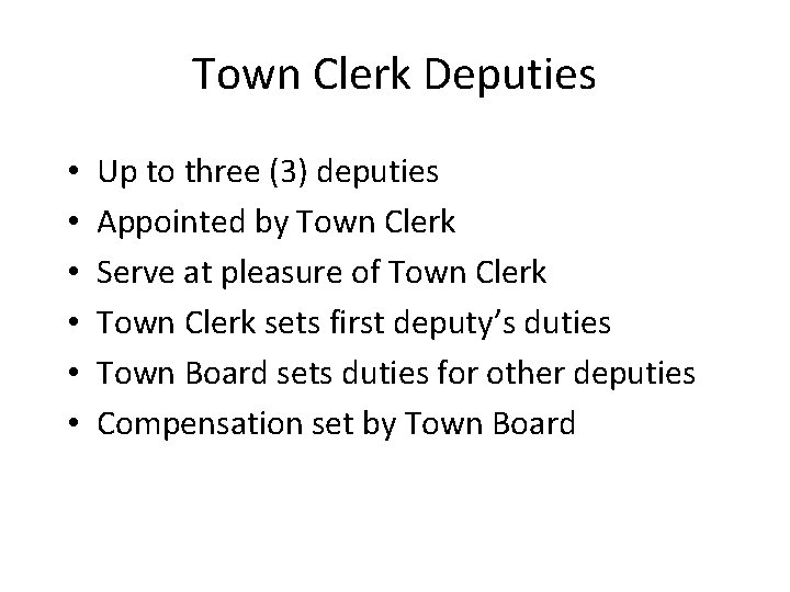 Town Clerk Deputies • • • Up to three (3) deputies Appointed by Town