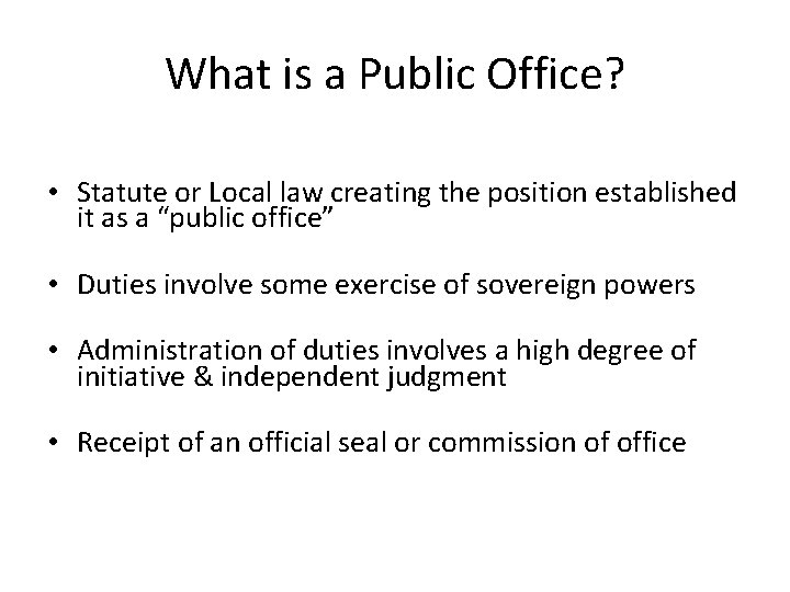 What is a Public Office? • Statute or Local law creating the position established
