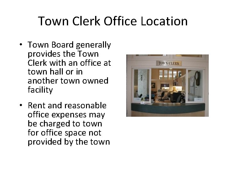 Town Clerk Office Location • Town Board generally provides the Town Clerk with an