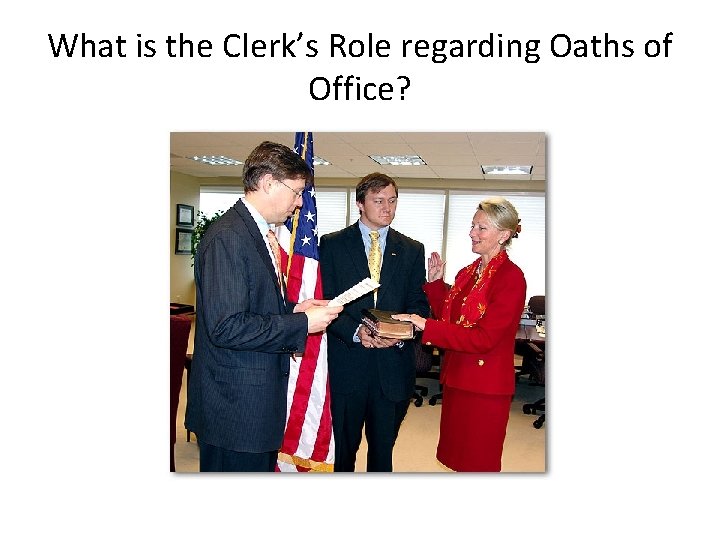 What is the Clerk’s Role regarding Oaths of Office? 