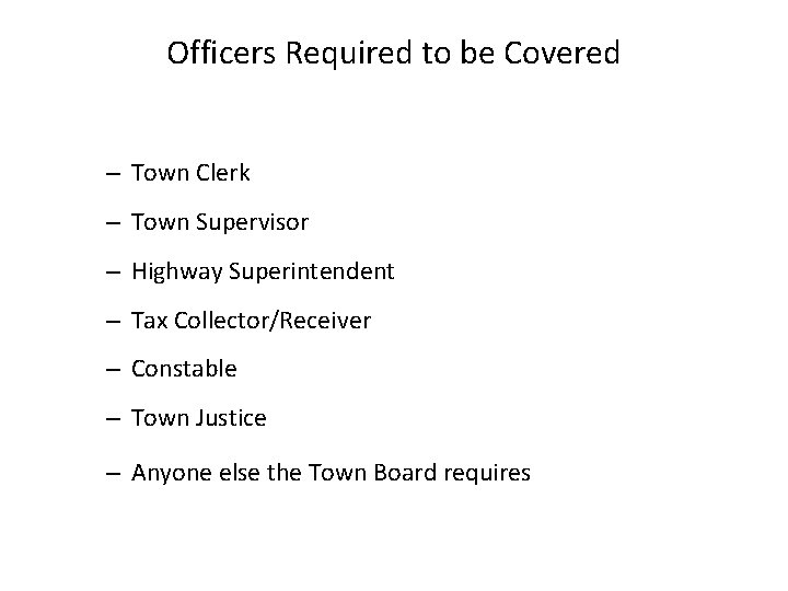 Officers Required to be Covered – Town Clerk – Town Supervisor – Highway Superintendent