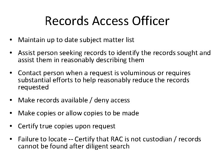 Records Access Officer • Maintain up to date subject matter list • Assist person