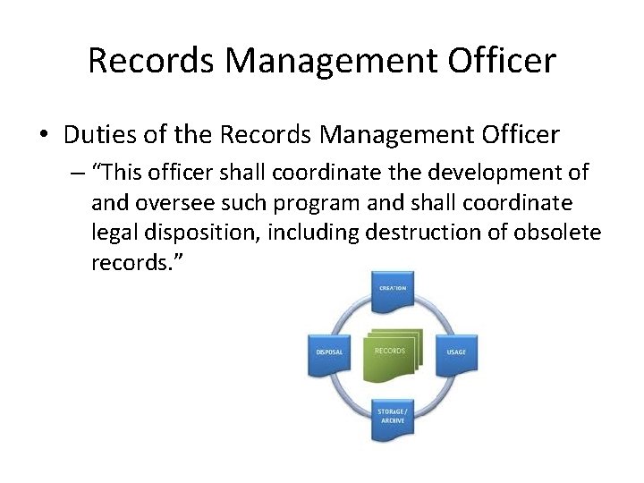 Records Management Officer • Duties of the Records Management Officer – “This officer shall