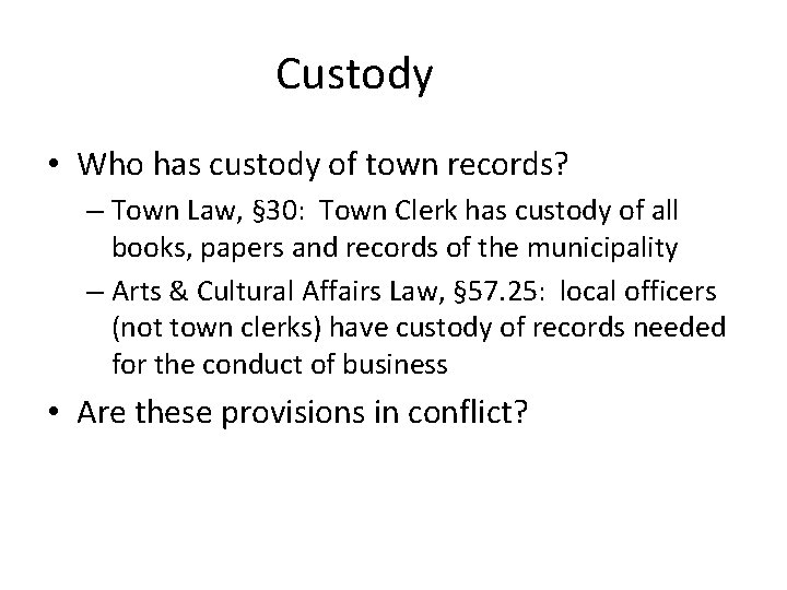 Custody • Who has custody of town records? – Town Law, § 30: Town