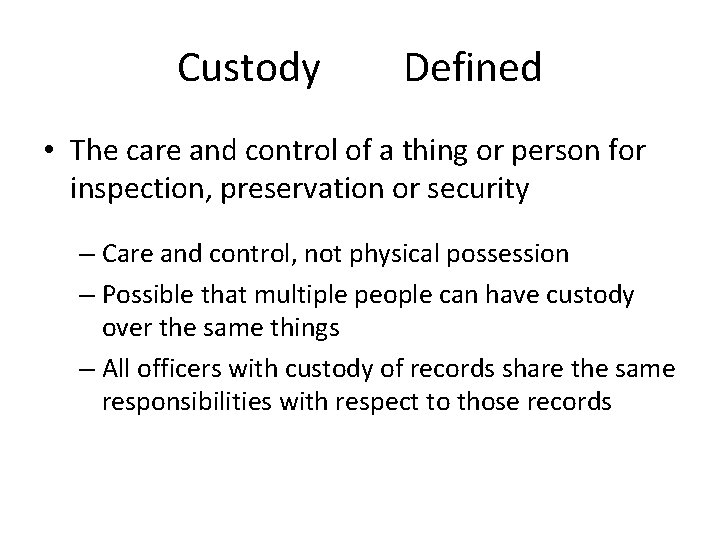 Custody Defined • The care and control of a thing or person for inspection,