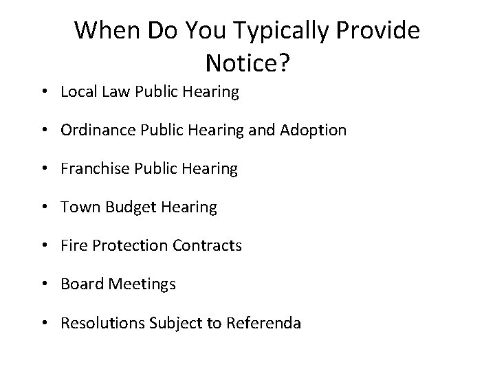 When Do You Typically Provide Notice? • Local Law Public Hearing • Ordinance Public