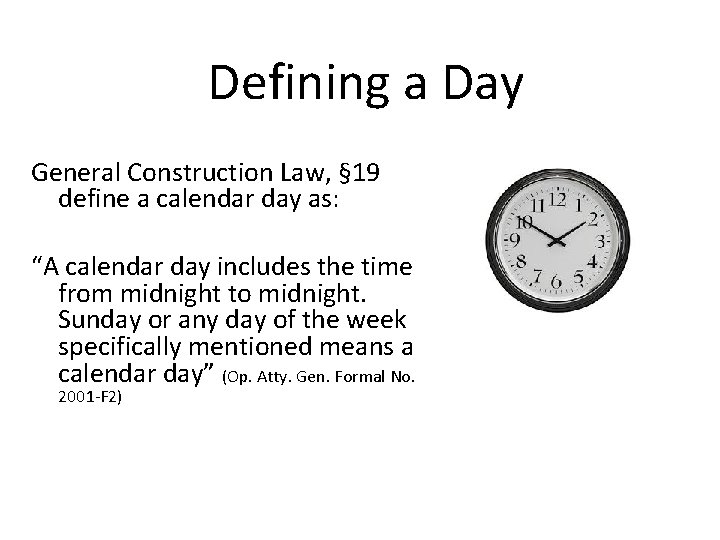 Defining a Day General Construction Law, § 19 define a calendar day as: “A