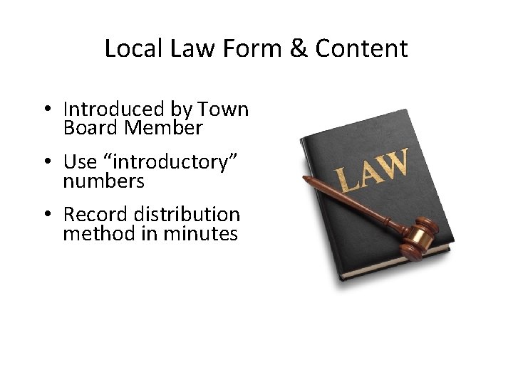 Local Law Form & Content • Introduced by Town Board Member • Use “introductory”