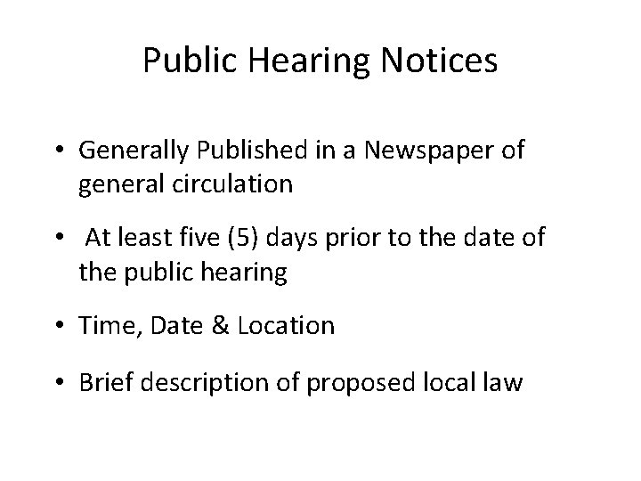 Public Hearing Notices • Generally Published in a Newspaper of general circulation • At