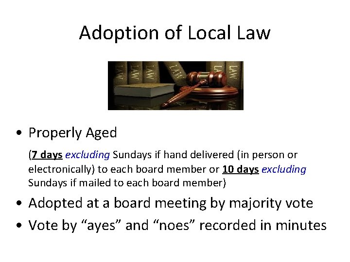 Adoption of Local Law • Properly Aged (7 days excluding Sundays if hand delivered