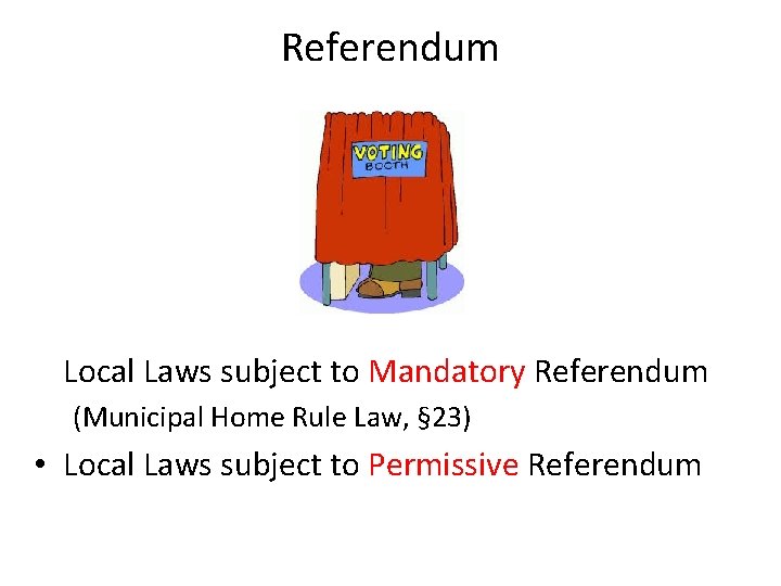 Referendum Local Laws subject to Mandatory Referendum (Municipal Home Rule Law, § 23) •