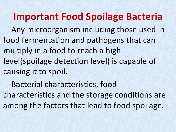 Important Food Spoilage Bacteria Any microorganism including those used in food fermentation and pathogens