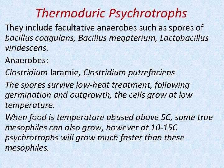 Thermoduric Psychrotrophs They include facultative anaerobes such as spores of bacillus coagulans, Bacillus megaterium,