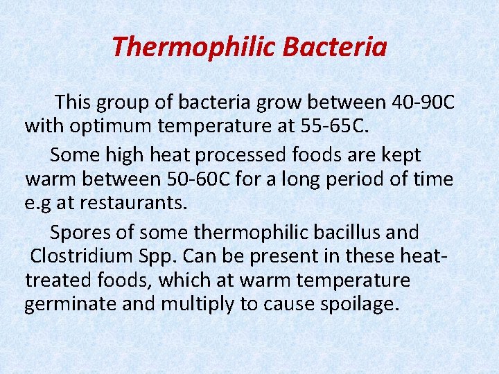 Thermophilic Bacteria This group of bacteria grow between 40 -90 C with optimum temperature