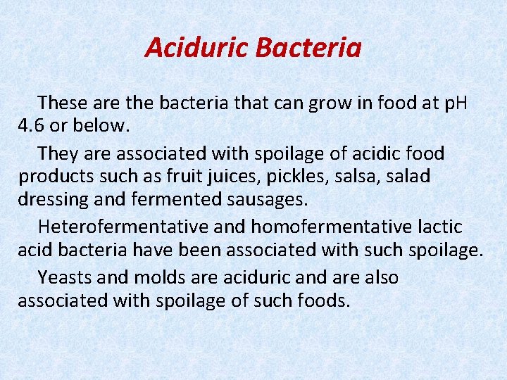 Aciduric Bacteria These are the bacteria that can grow in food at p. H